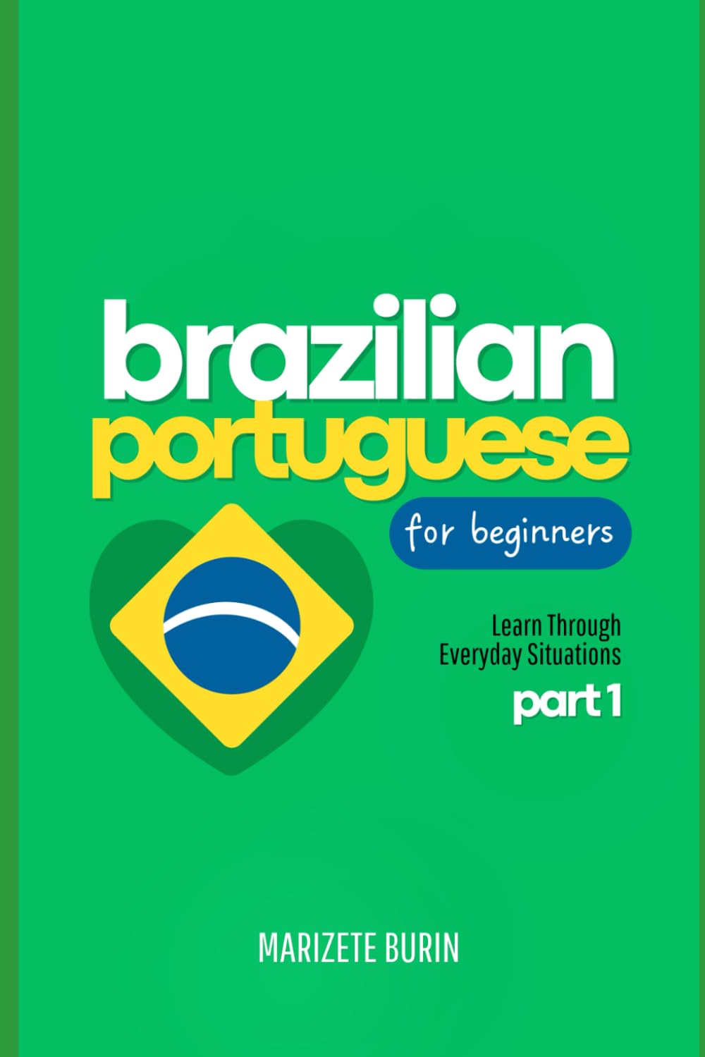 Brazilian Portuguese for Beginners: Learn Through Everyday Situations - Part 1 Foreign Languages ​​& Dictionaries