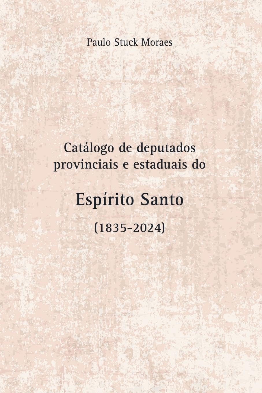 Catálogo De Deputados Provinciais E Estaduais Do Espírito S Politics & History