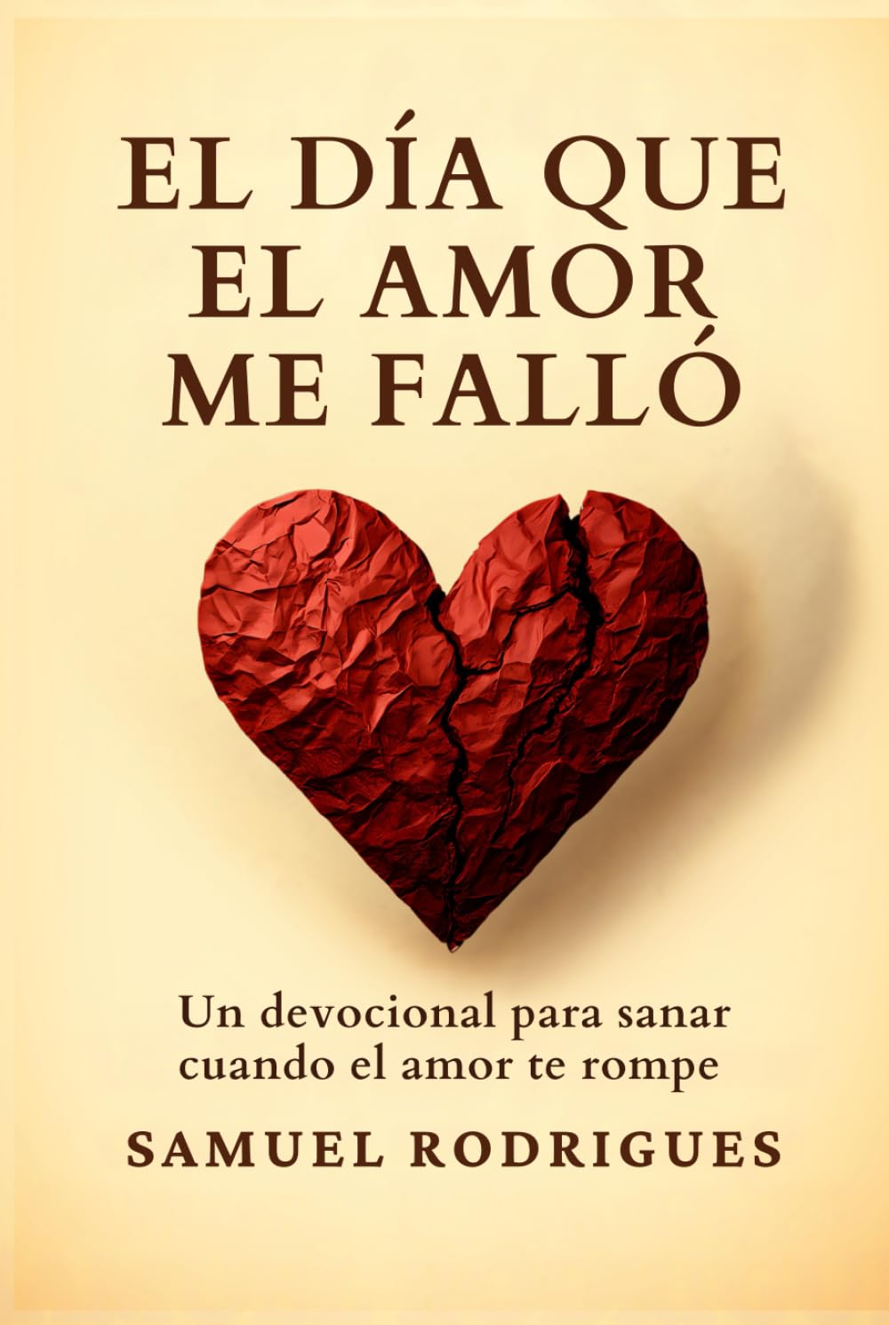 El día que el amor me falló: Un devocional para sanar cuando El amor te rompe Religion & Esotericism