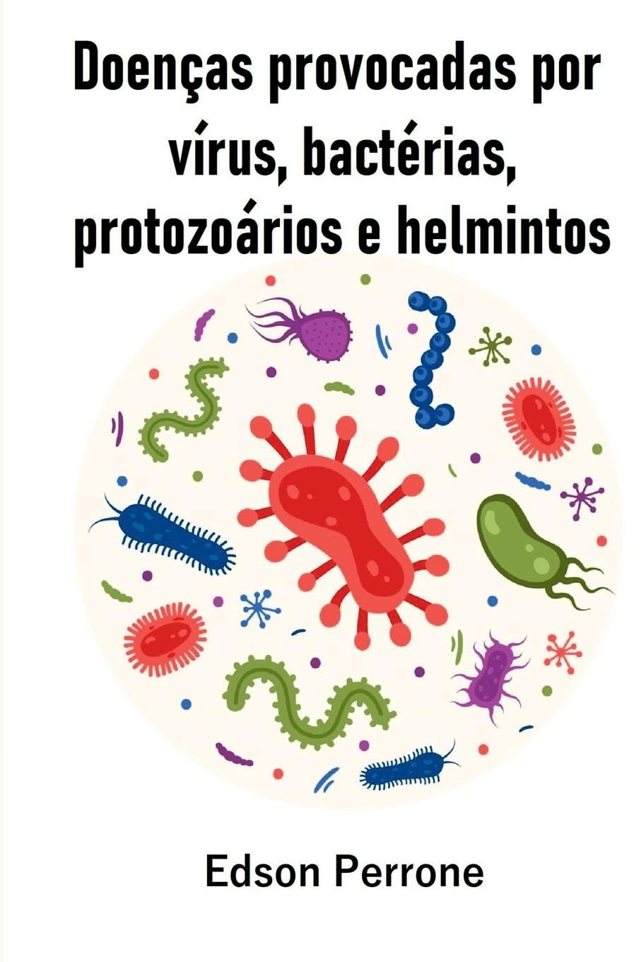 Doenças Provocadas Por Vírus, Bactérias, Protozoários E Ver Medicine