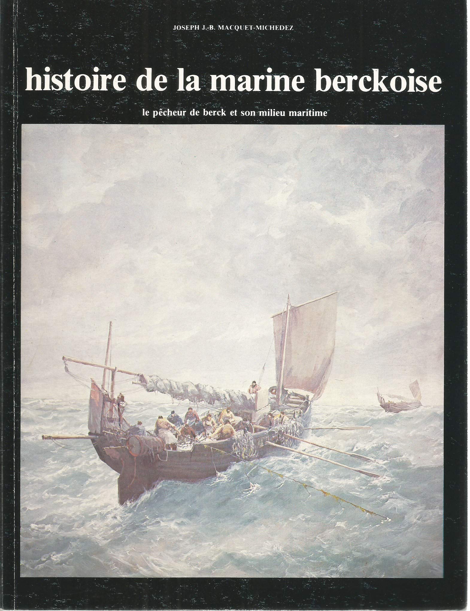 Histoire de la marine berckoise- le pêcheur berckois et et son milieu maritime book