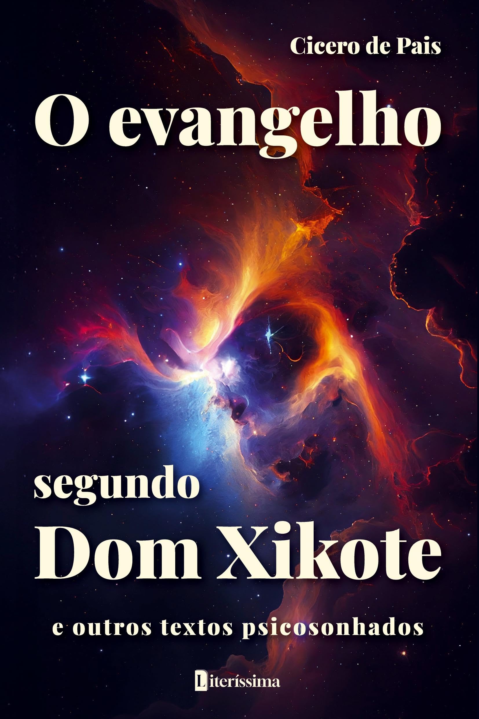 O EVANGELHO SEGUNDO DOM XIKOTE E OUTROS TEXTOS PSICOSONHADOS Poetry