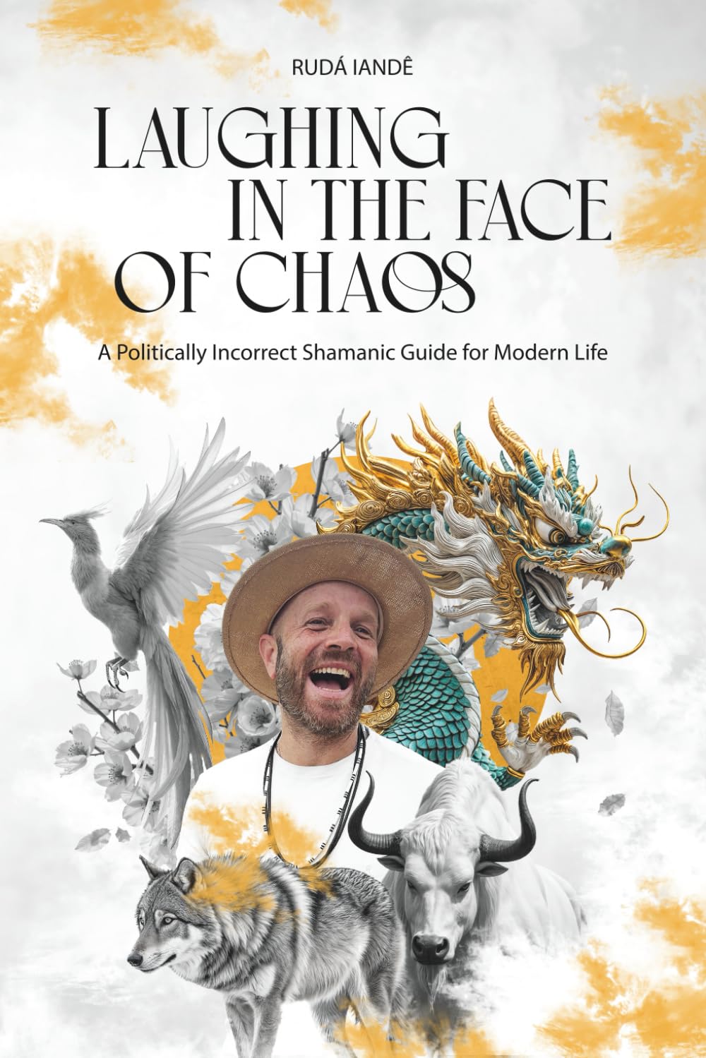 Laughing in the Face of Chaos: A Politically Incorrect Shamanic Guide for Modern Life Art & Literature
