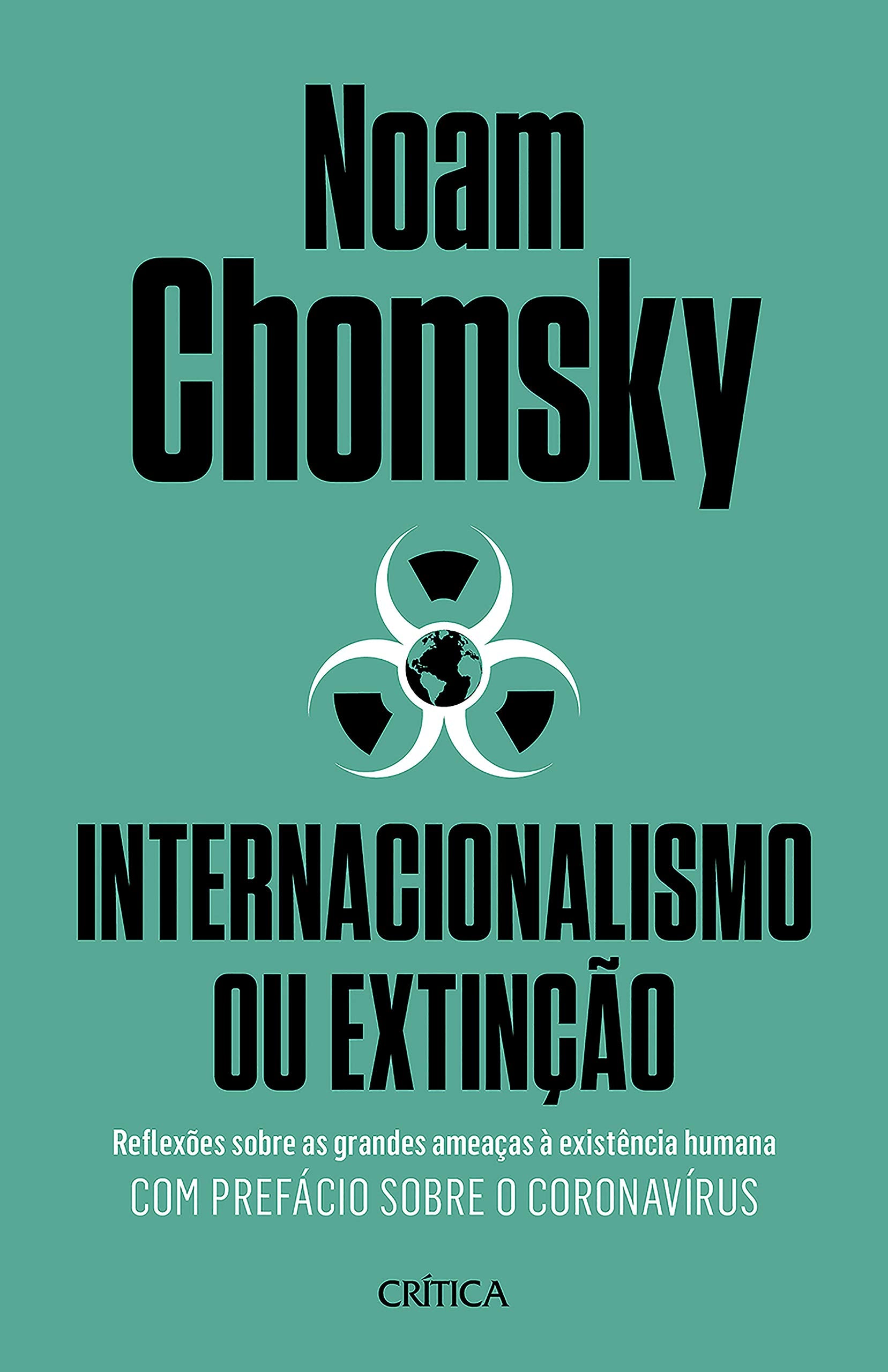 Internacionalismo ou extincao - Reflexoes sobre as grandes ameacas a existencia humana - Com prefacio sobre o corona virus (Em Portugues do Brasil) book