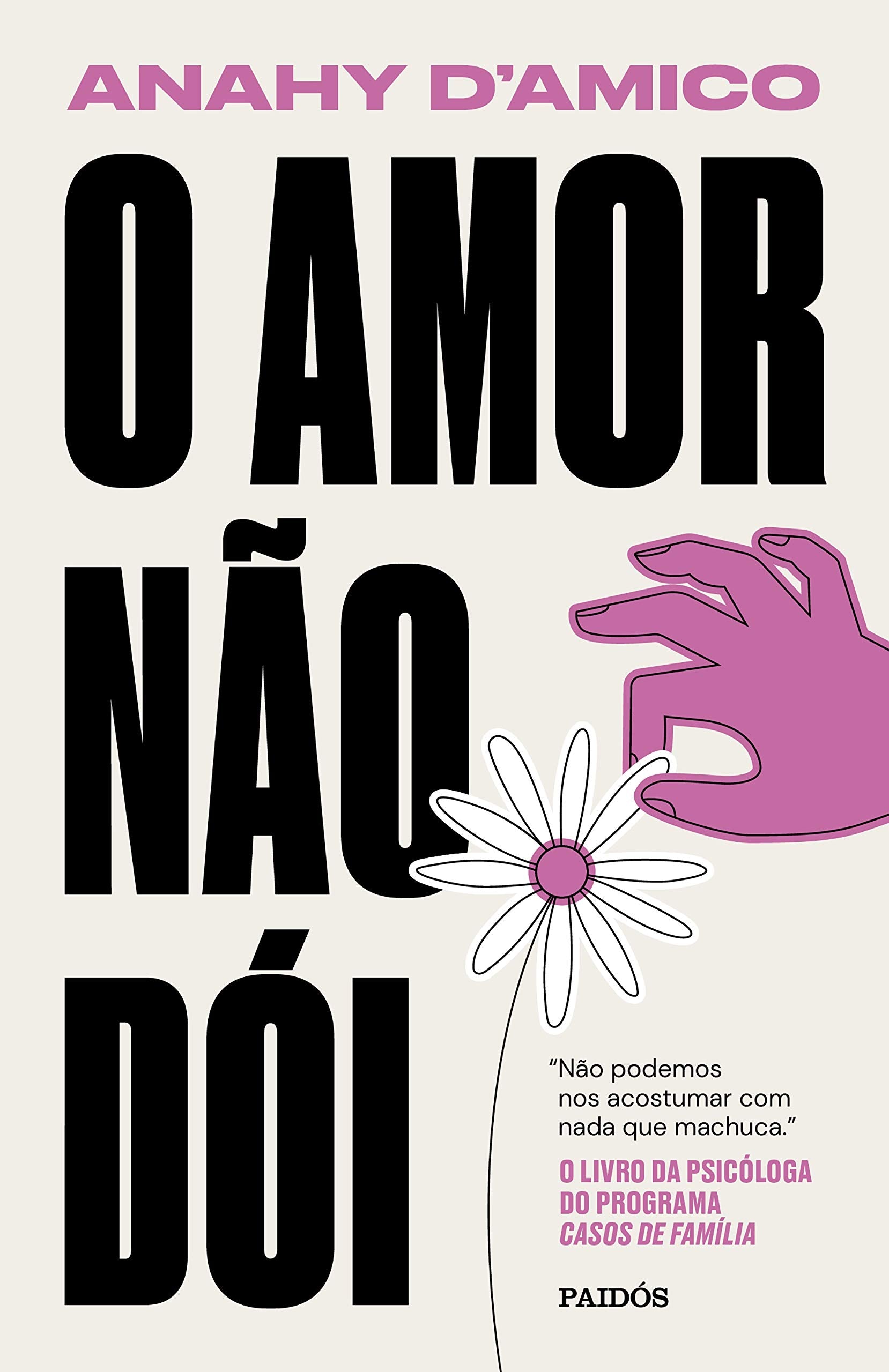 Paidós O Amor não dói: Não podemos nos acostumar COM nada Que machuca book