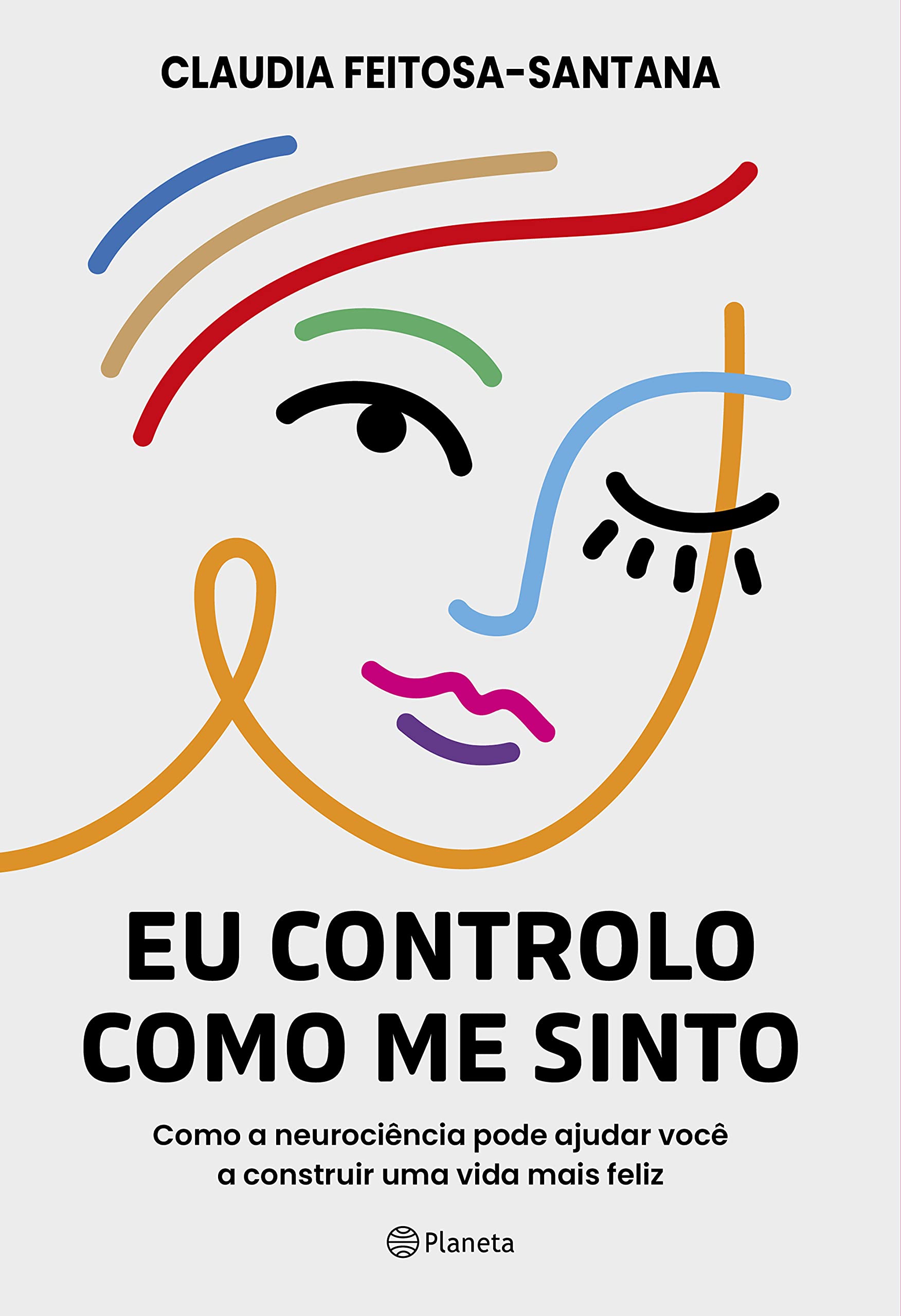 Eu controlo como me sinto: Como a neurociência pode ajudar você a construir uma vida mais feliz book