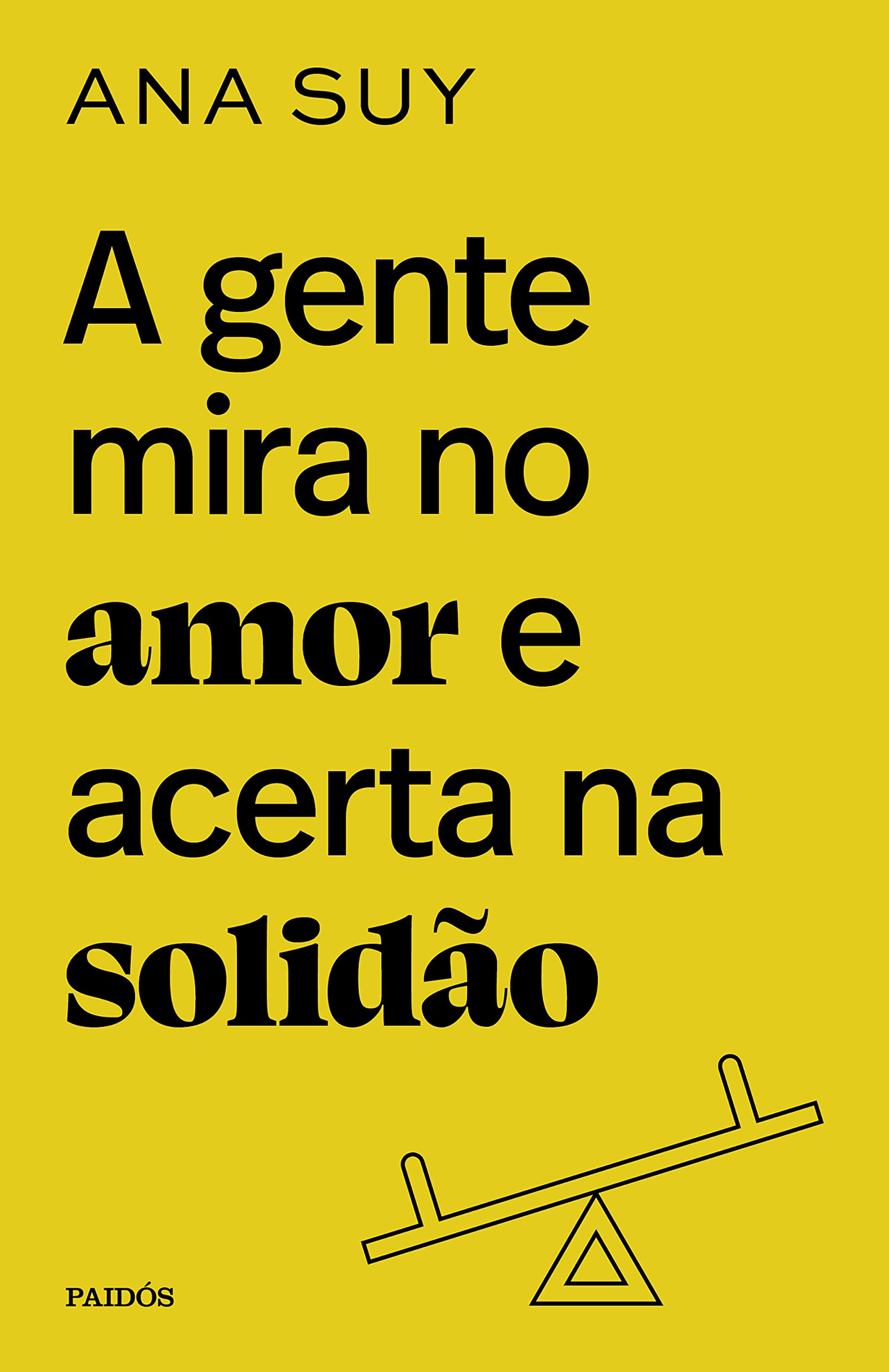A gente mira no amor e acerta na solidao (Em Portugues do Brasil) Books