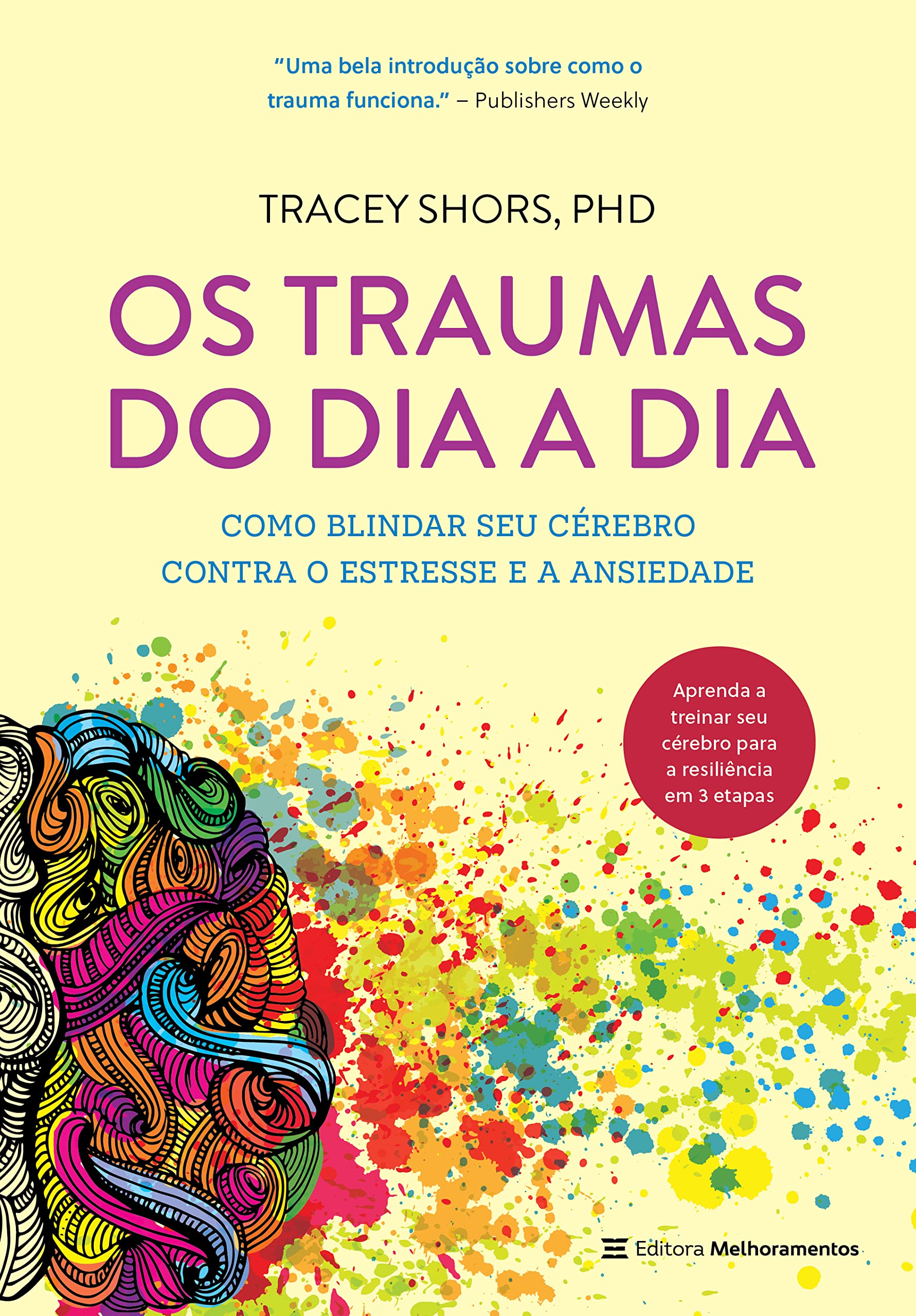 Os traumas do dia a dia - Como blindar seu cerebro contra o estresse e a ansiedade (Em Portugues do Brasil) book