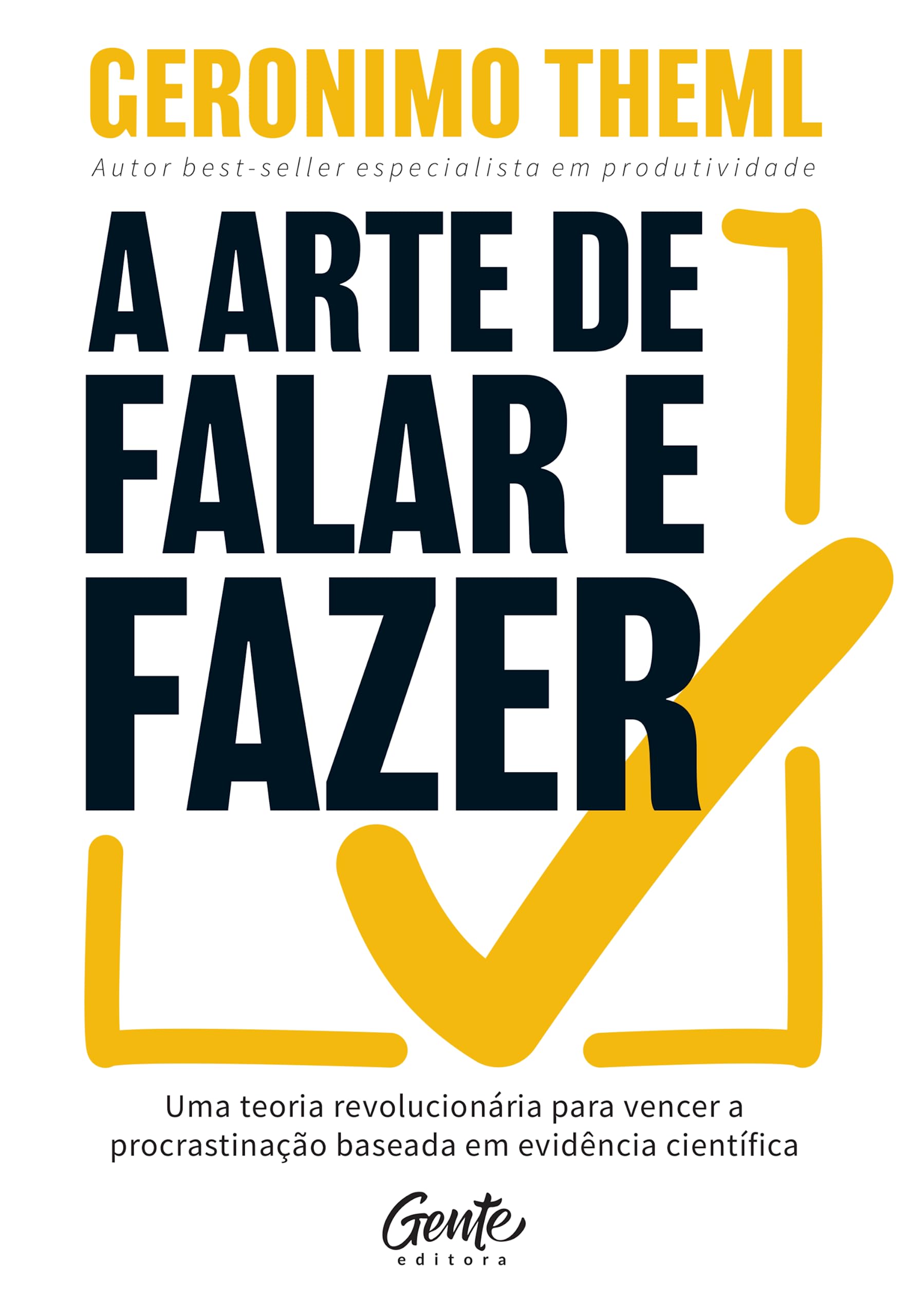 A arte de falar e fazer. Uma teoria revolucionaria para vencer a procrastinacao baseada em evidencia cientifica (Em Portugues do Brasil) book
