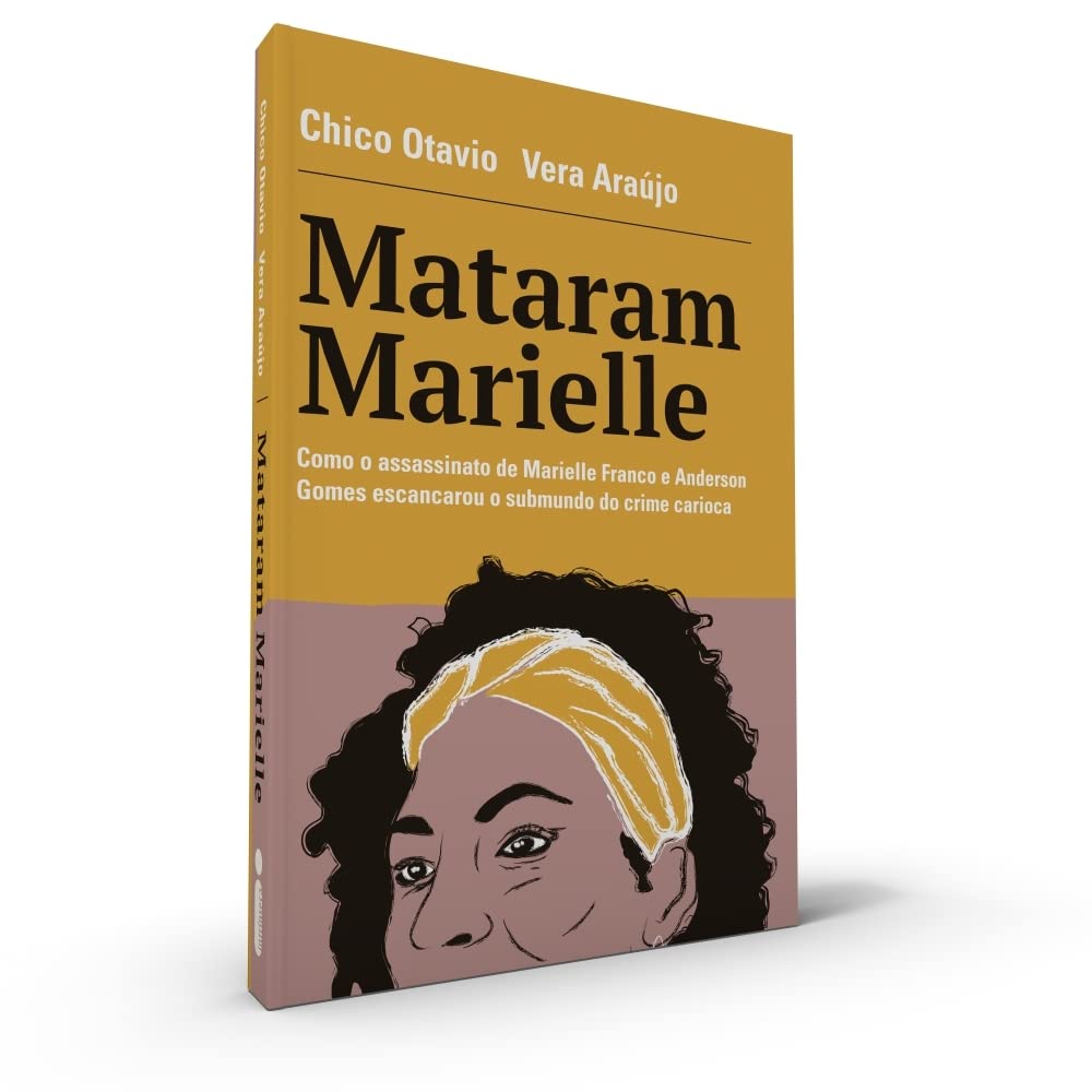 Mataram Marielle - Como o Assassinato de Marielle Franco e Anderson Gomes Escancarou o Submundo do Crime Carioca (Em Portugues do Brasil) Books
