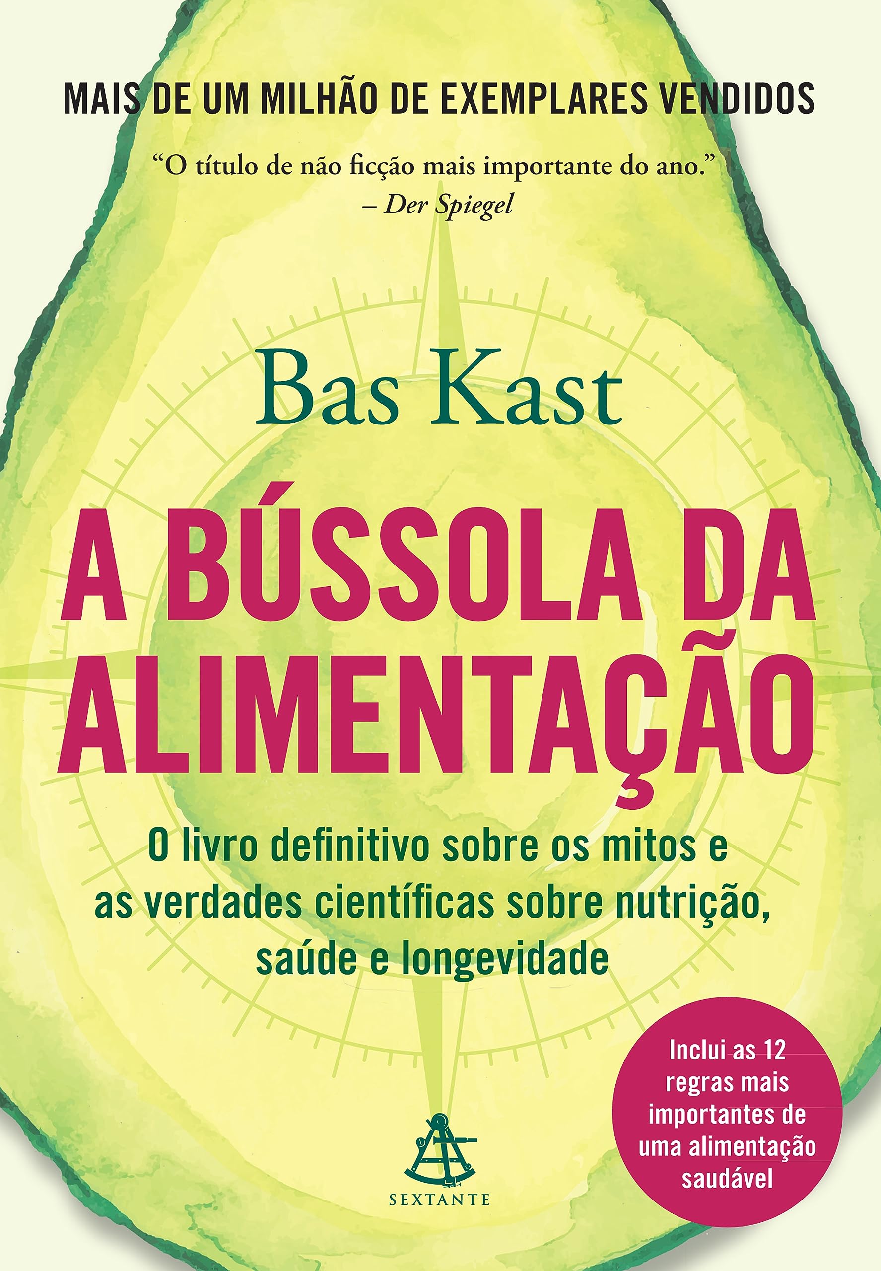 A bussola da alimentacao - O livro definitivo sobre os mitos e as verdades cientificas sobre nutricao saude e longevidade (Em Portugues do Brasil) book