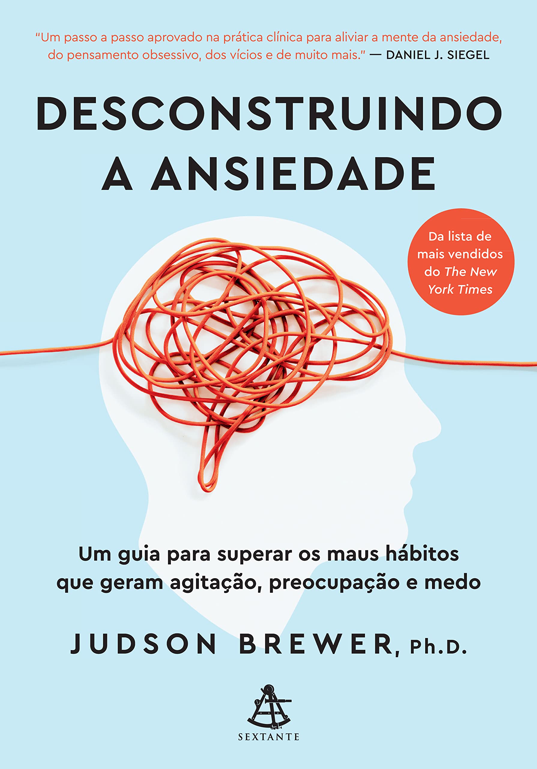 Desconstruindo a ansiedade - Um guia para superar os maus habitos que geram agitacao preocupacao e medo (Em Portugues do Brasil) Books