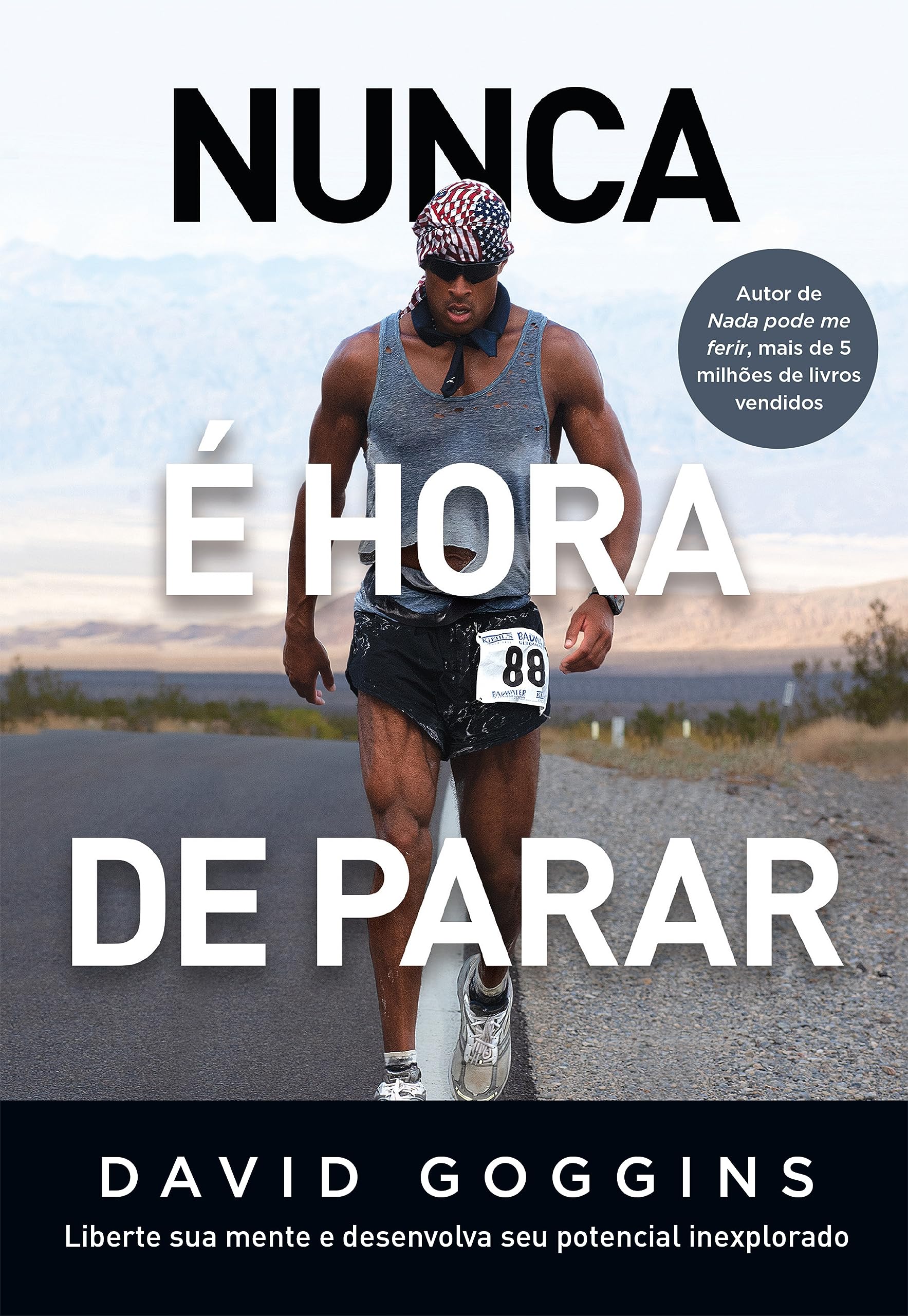 Nunca e hora de parar. Liberte sua mente e desenvolva seu potencial inexplorado (Em Portugues do Brasil) Books