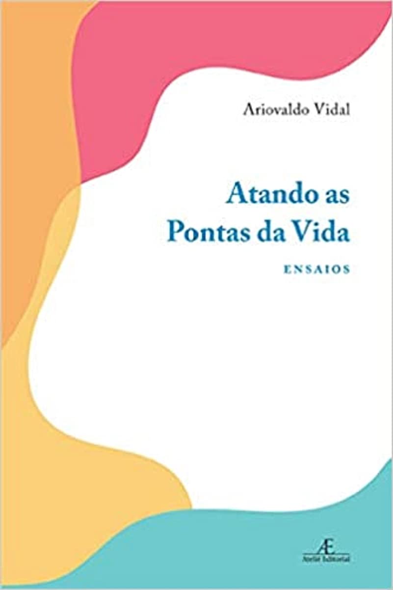 Atando as Pontas da Vida - Ensaios (Em Portugues do Brasil) Books