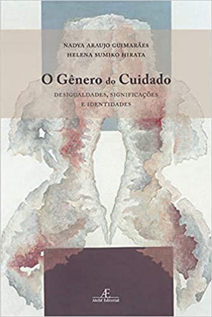 O Genero Do Cuidado - Desigualdades Significacoes E Identidades (Em Portugues do Brasil) Books