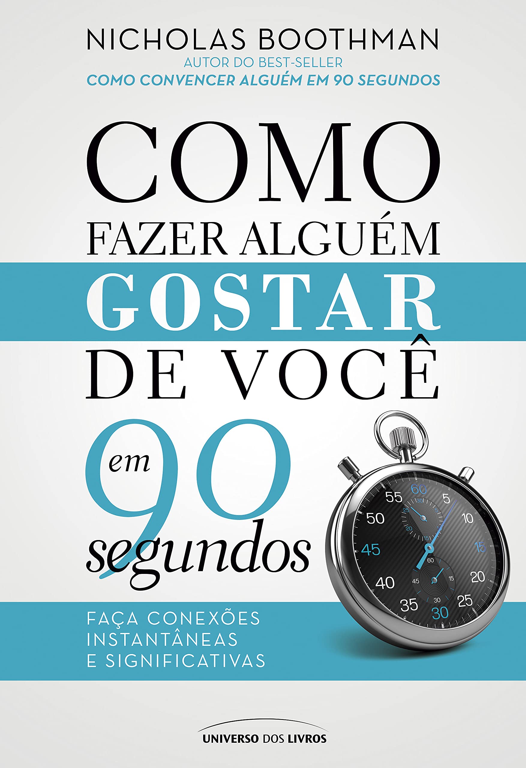 Como fazer alguém gostar de você em 90 segundos Boothman, Nicholas and Tolezano, Daniela book