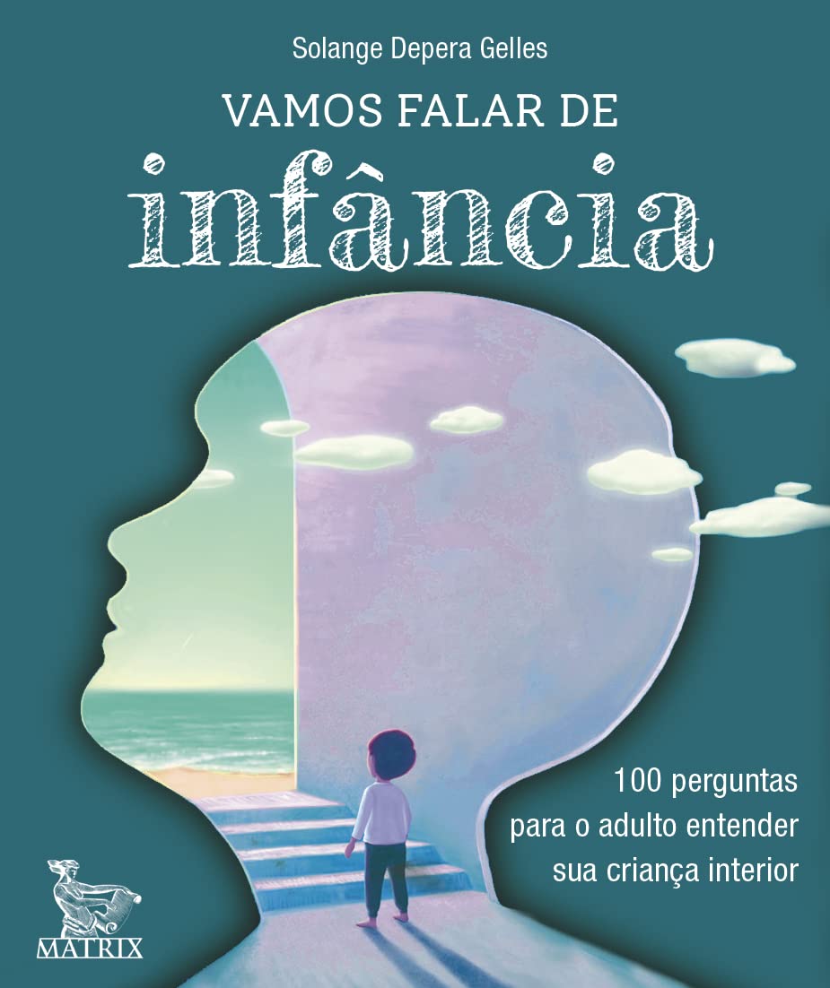 Vamos falar de infância: 100 perguntas para o adulto entender sua criança interior book