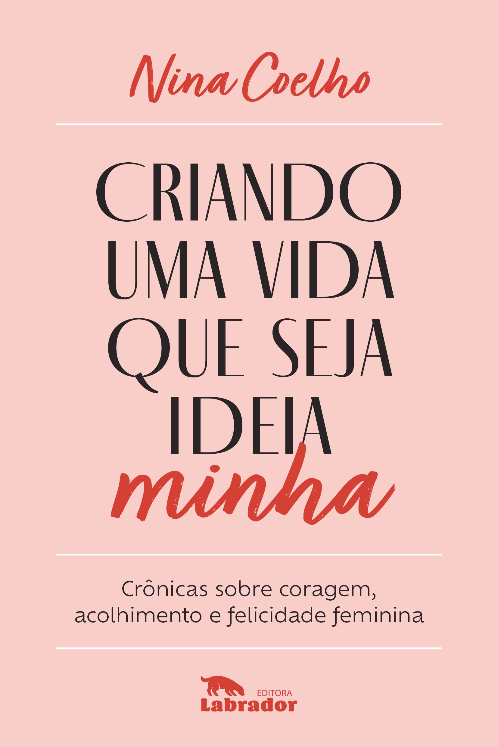 Criando uma vida que seja ideia minha. Cronicas sobre coragem acolhimento e felicidade feminina (Em Portugues do Brasil) book
