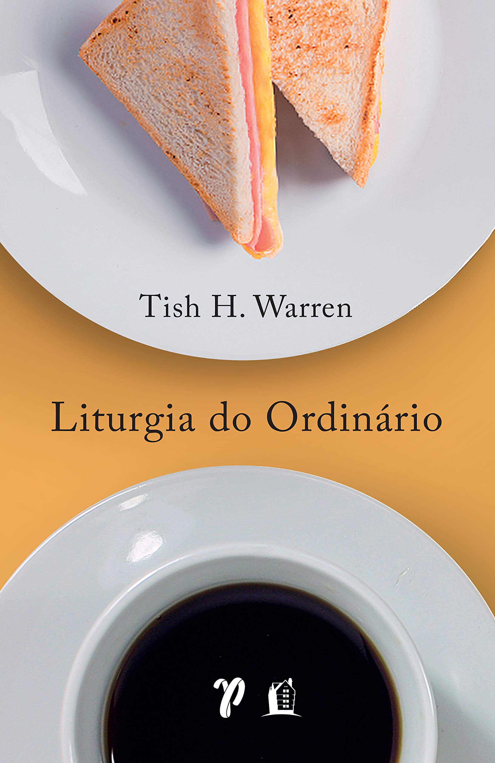 Liturgia do ordinario - praticas sagradas na vida cotidiana (Em Portugues do Brasil) Books