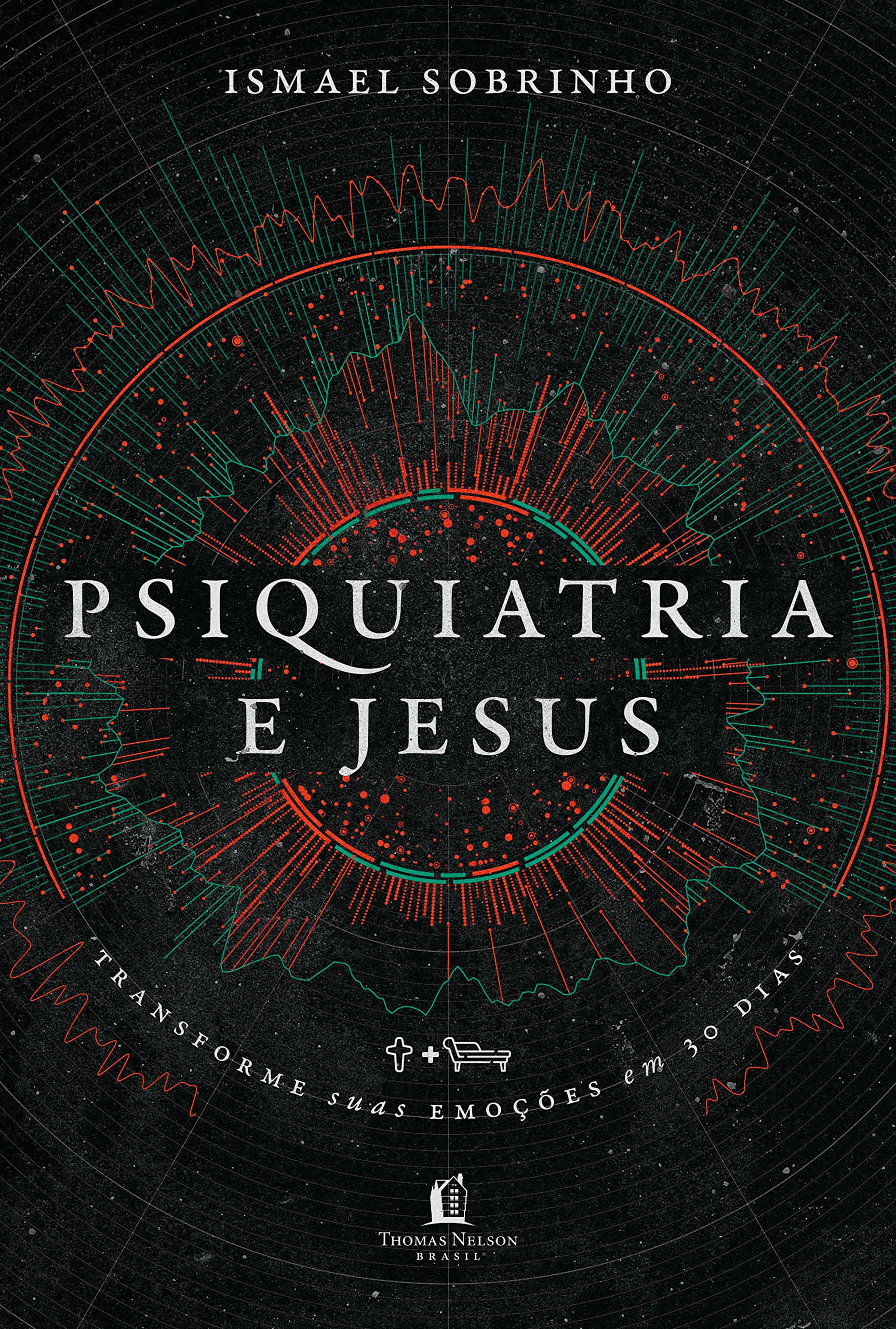 Psiquiatria e Jesus. transforme suas emocoes em 30 dias (Em Portugues do Brasil) book