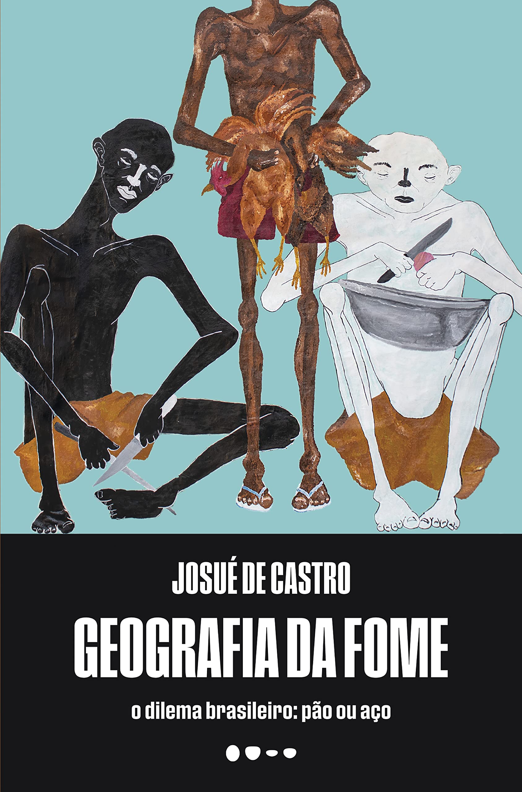 Geografia da fome: o dilema brasileiro: pão ou aço book