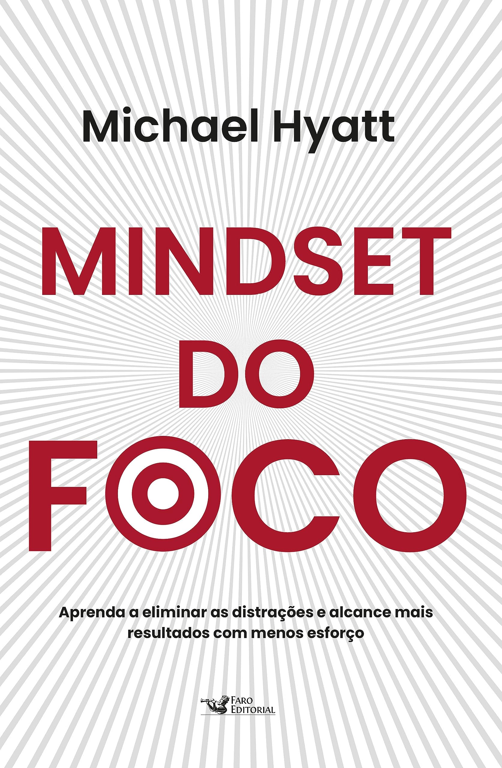 Mindset do foco. Aprenda a eliminar as distracoes e alcance mais resultados com menos esforco (Em Portugues do Brasil) book