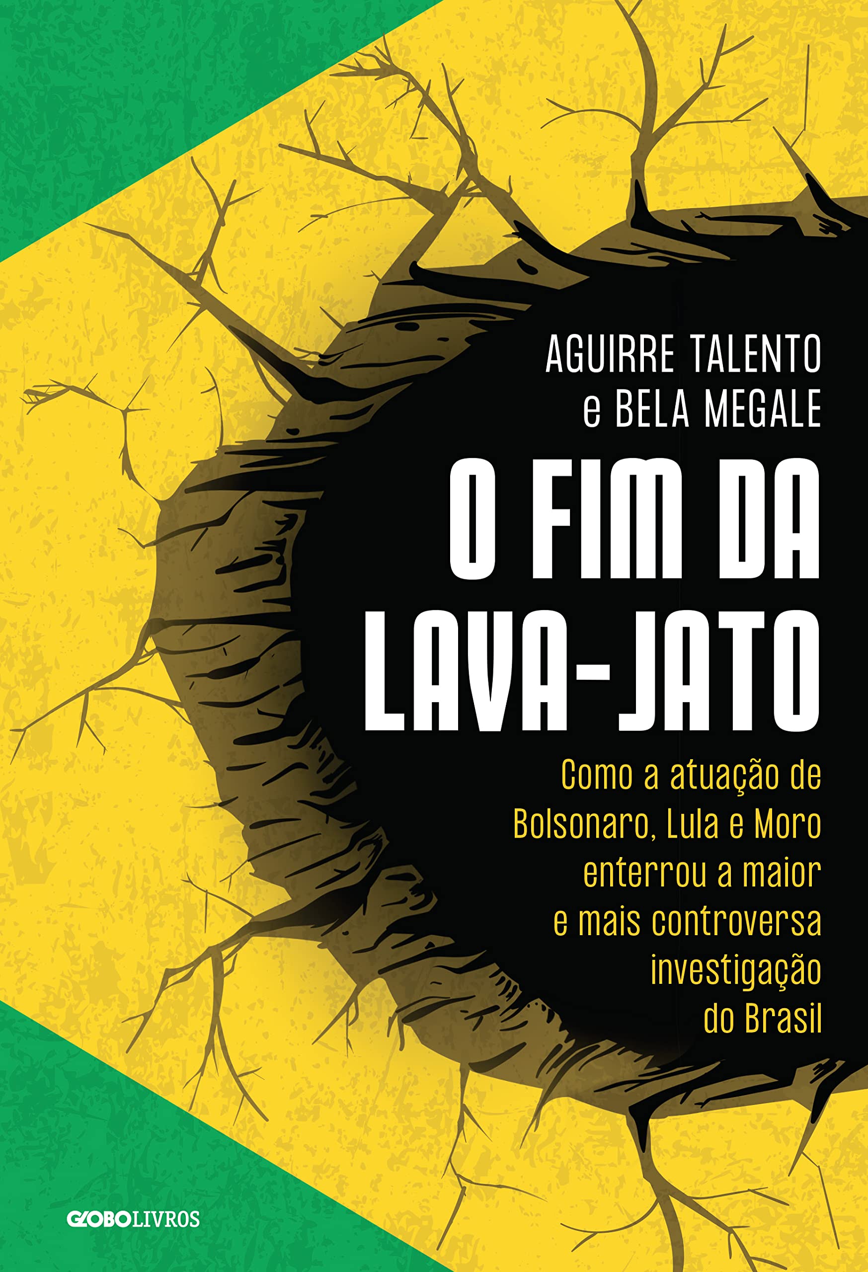 O fim da Lava-Jato: Como a atuação de Bolsonaro, Lula e Moro enterrou a maior e mais controversa investigação do Brasil book