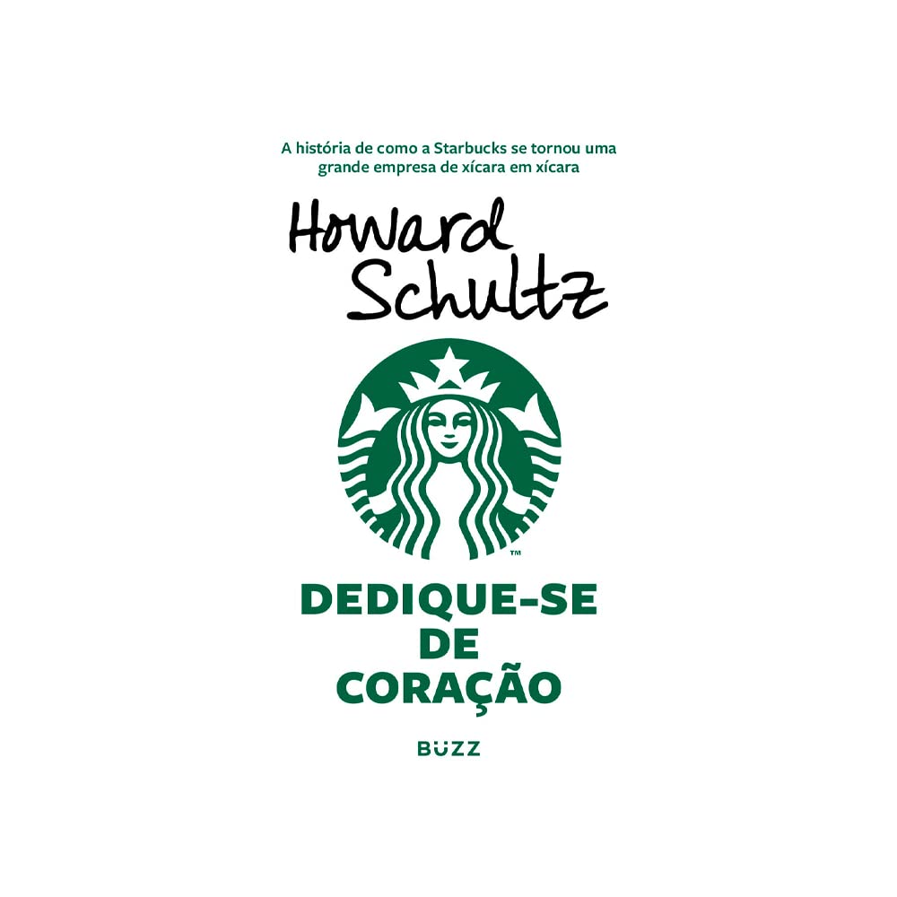 Dedique-se de coração: A história de como a Starbucks se tornou uma grande empresa de xícara em xícara Books