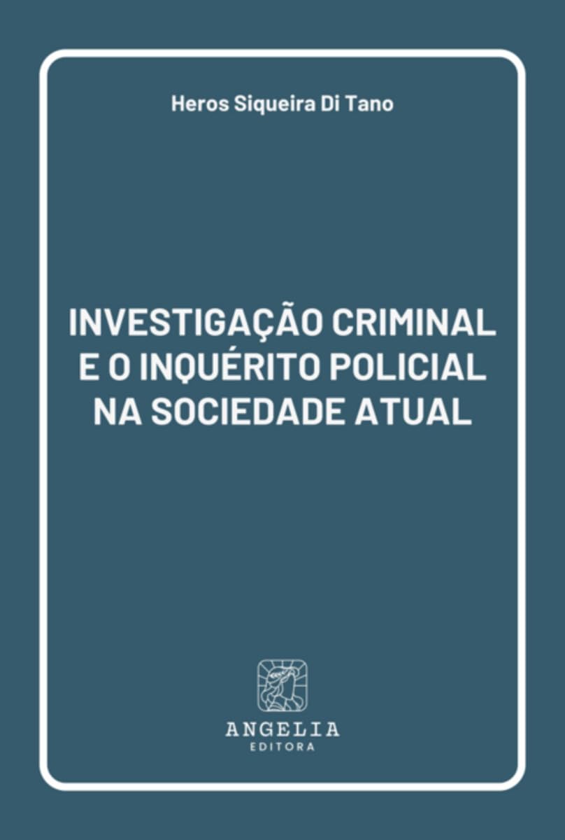 Investigação Criminal E O Inquérito Policial Na Sociedade A Law