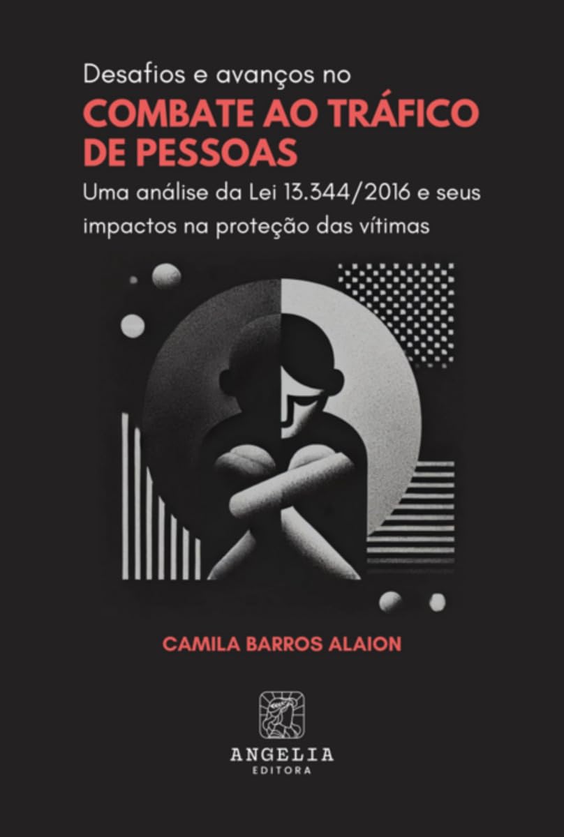 Desafios E Avanços No Combate Ao Tráfico De Pessoas Law
