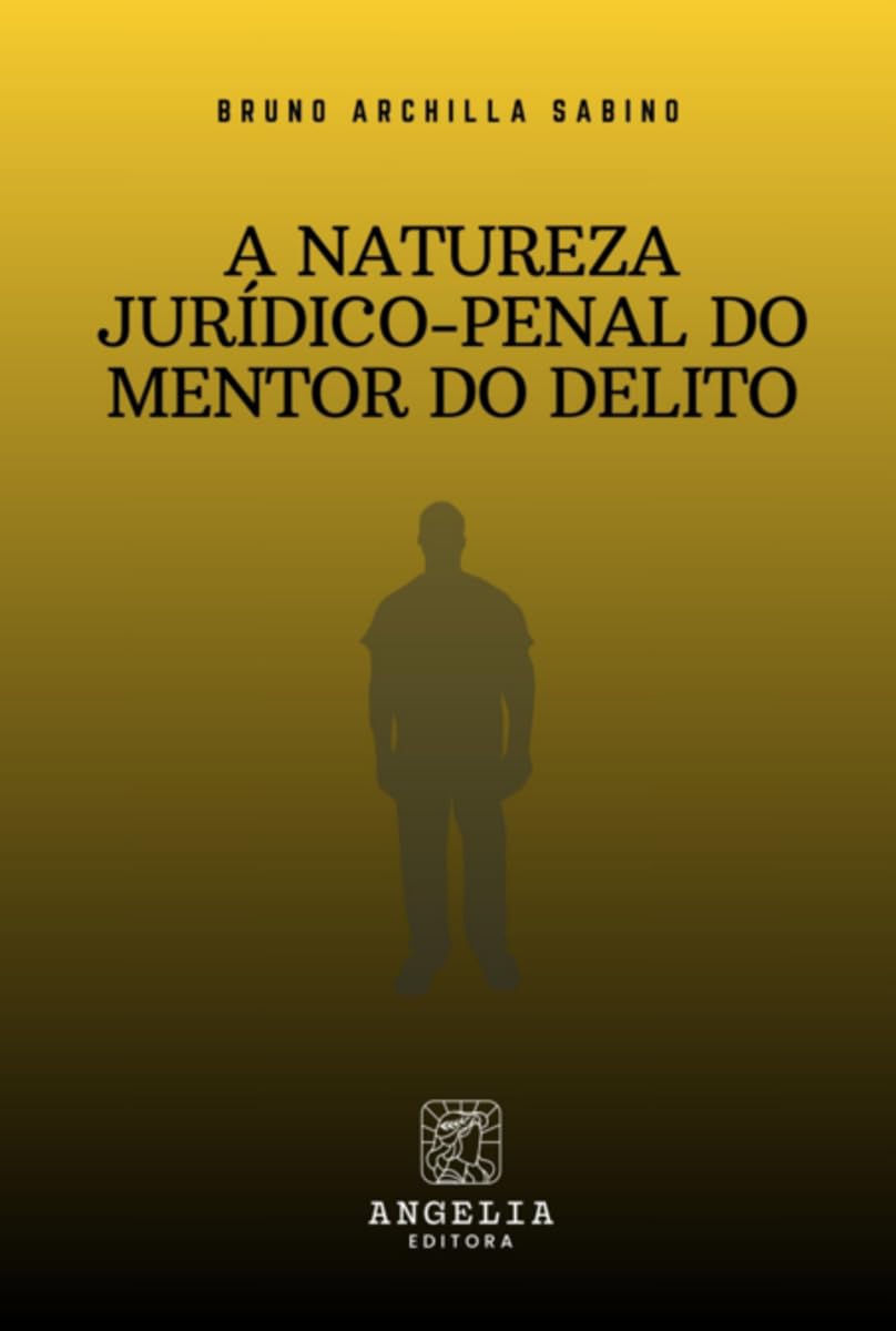 A Natureza Jurídico-penal Do Mentor Do Delito Law