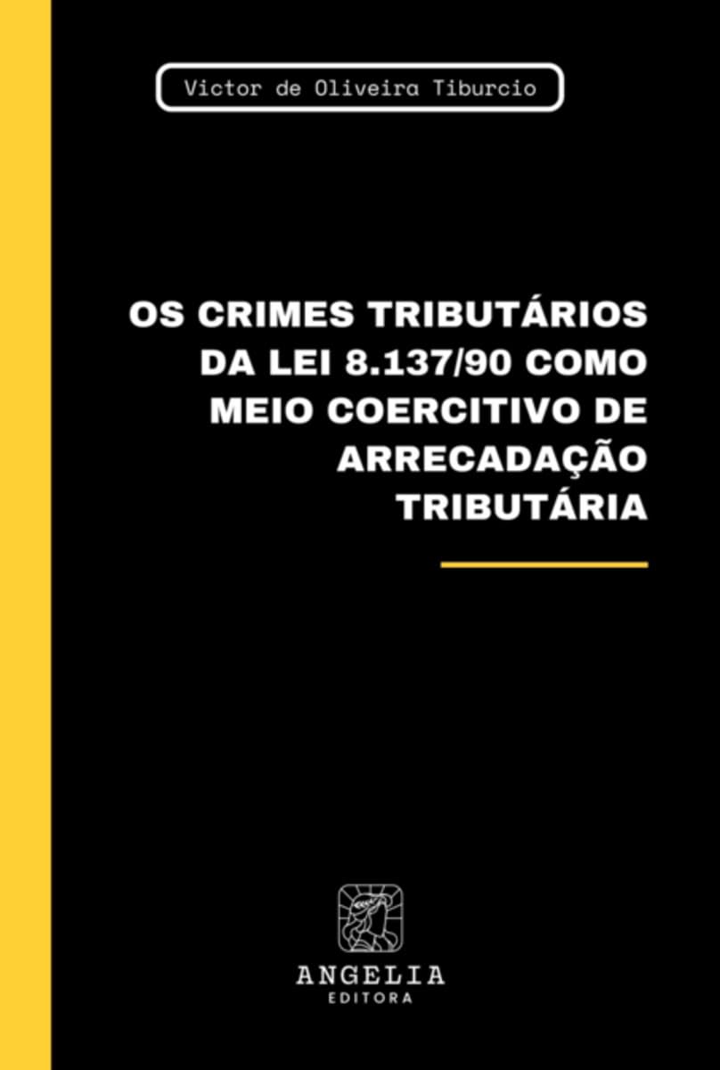 Os Crimes Tributários Da Lei 8.137/90 Como Meio Coercitivo Law