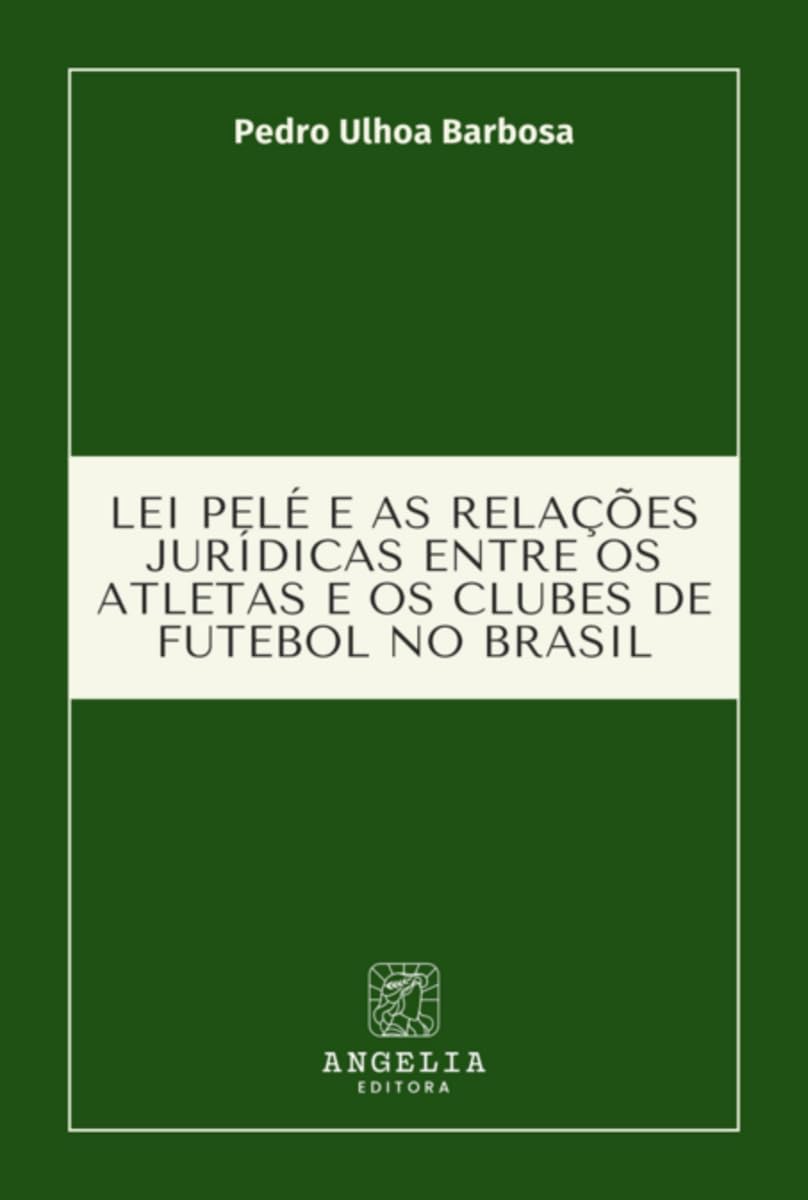 Lei Pelé E As Relações Jurídicas Entre Os Atletas E Os Club Law