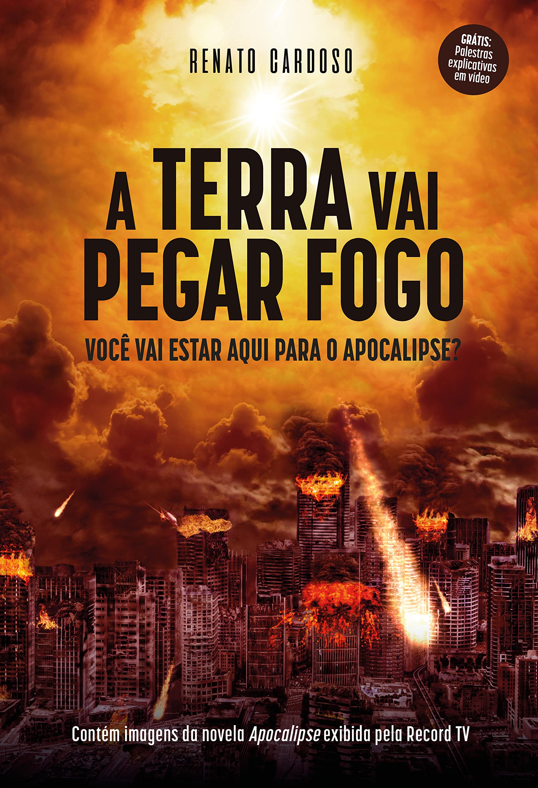 A Terra Vai Pegar Fogo: Você vai estar aqui para o Apocalipse? Books