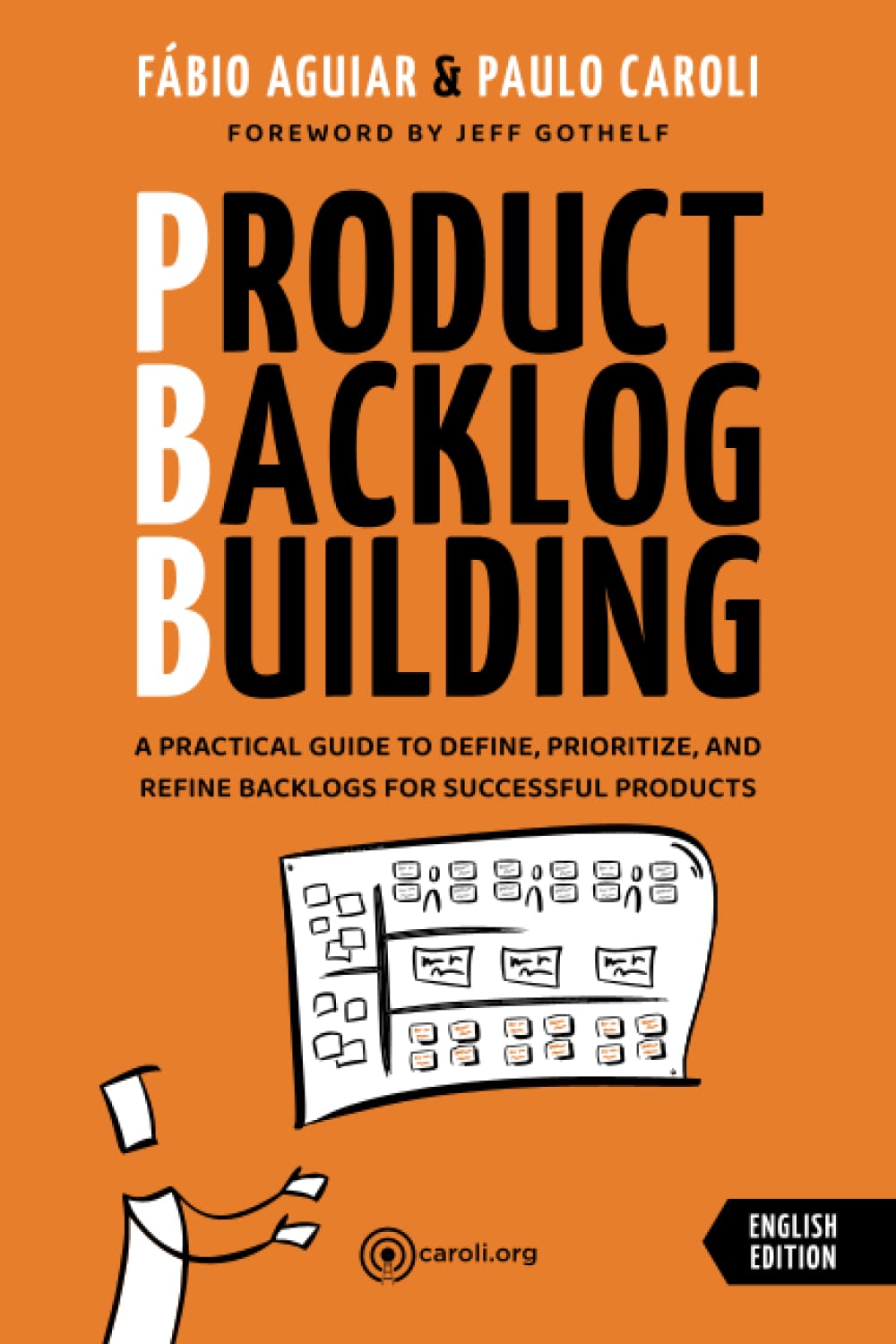 Product Backlog Building: A practical guide to define, prioritize and refine backlogs for successful products Business, Finance & Career