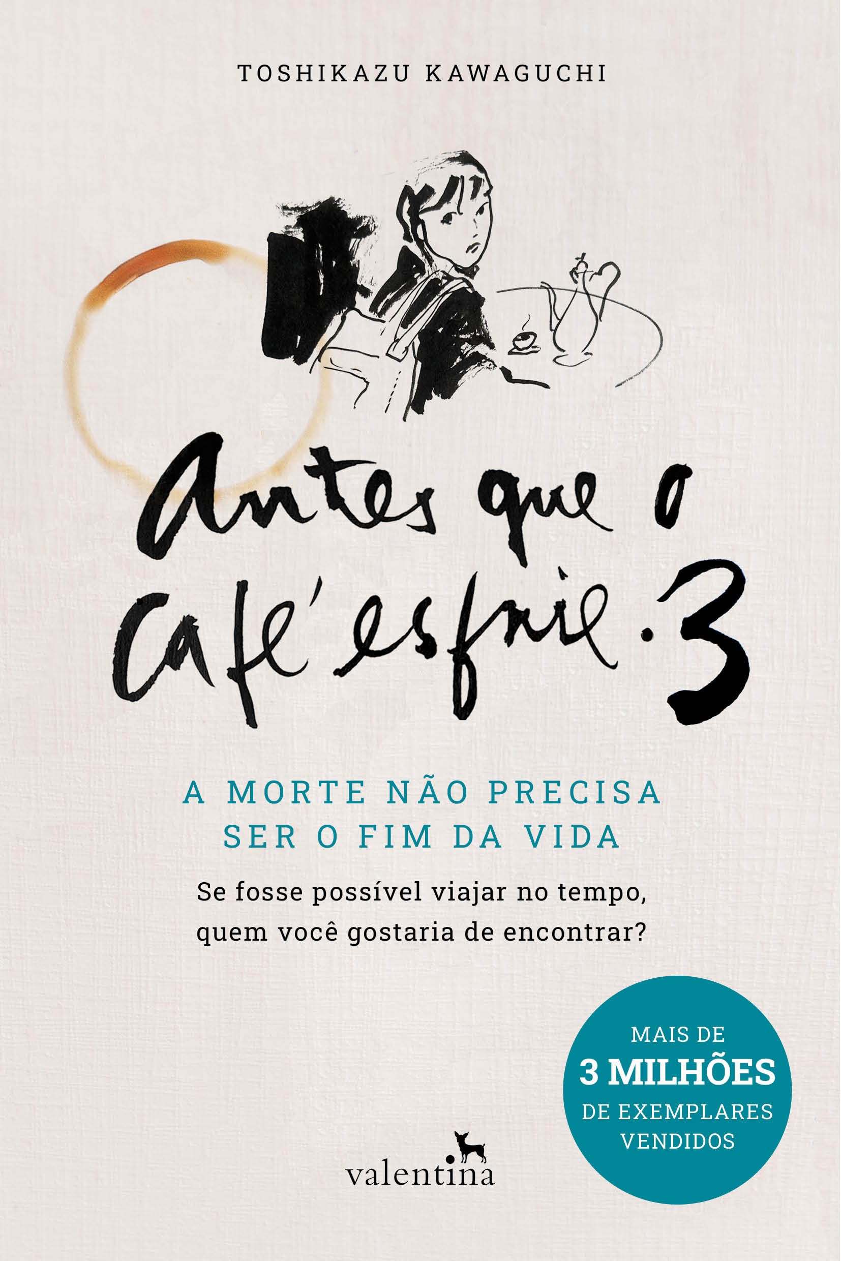 Antes que o Cafe esfrie 3 - A MORTE NAO PRECISA SER O FIM DA VIDA (Em Portugues do Brasil) book