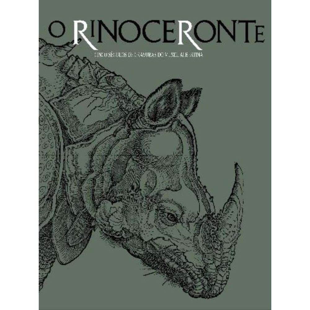 O RINOCERONTE - CINCO SECULOS DE GRAVURAS DO MUSEU ALBERTINA (Em Portugues do Brasil) Books