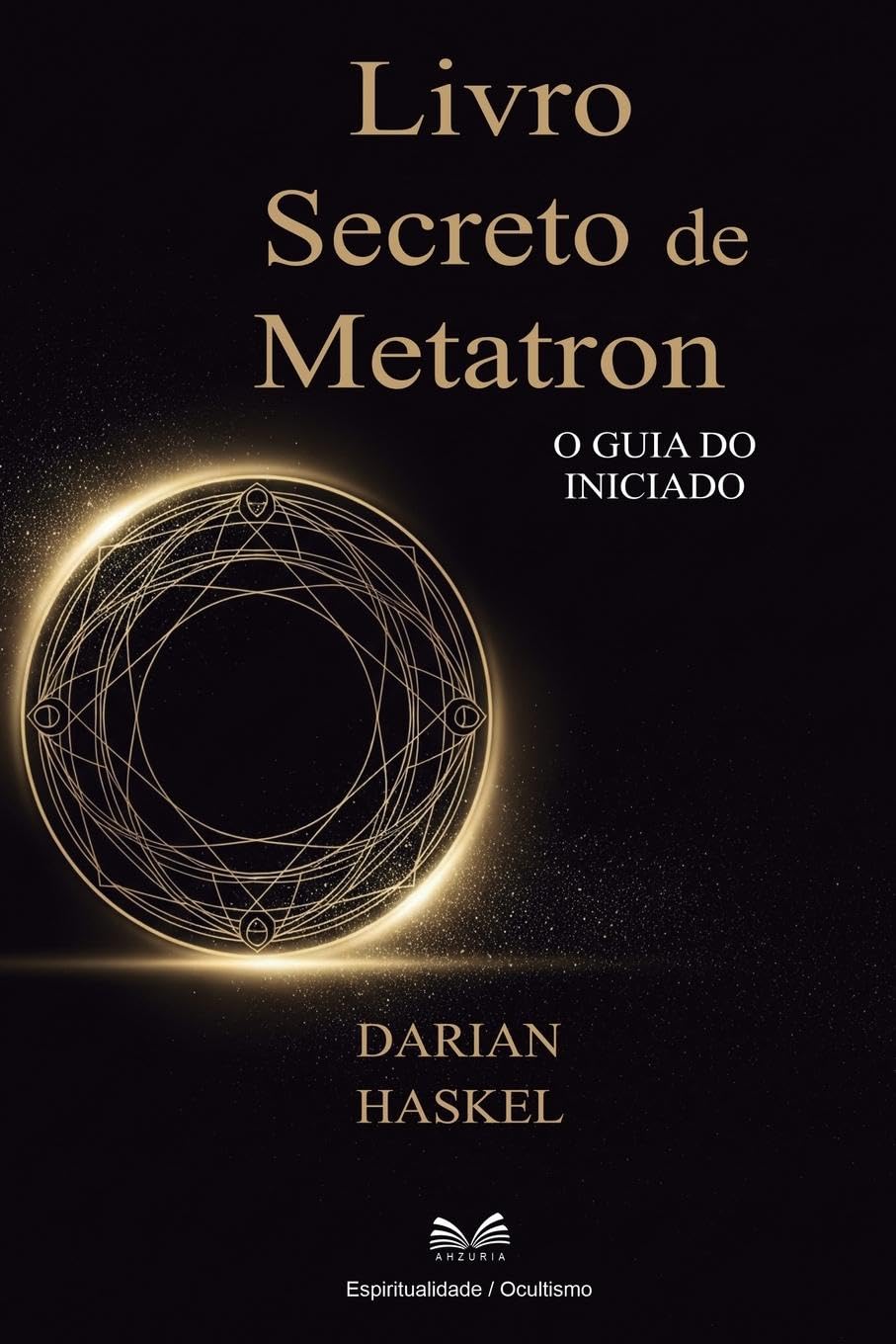 Livro Secreto de Metatron: O Guia do Iniciado Religion & Esotericism