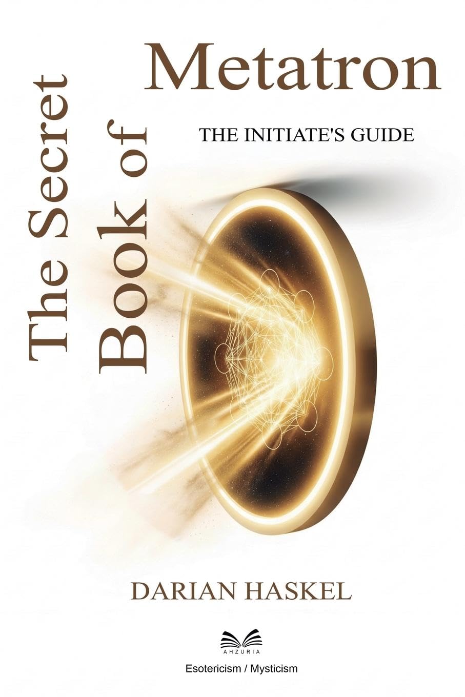 The Secret Book of Metatron: The Initiate's Guide Religion & Esotericism
