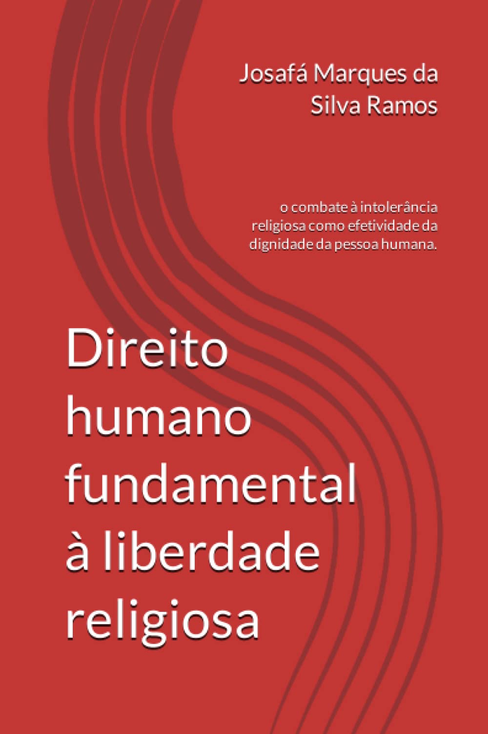 Direito humano fundamental à liberdade religiosa:: o combate à intolerância religiosa como efetividade da dignidade da pessoa humana. Law
