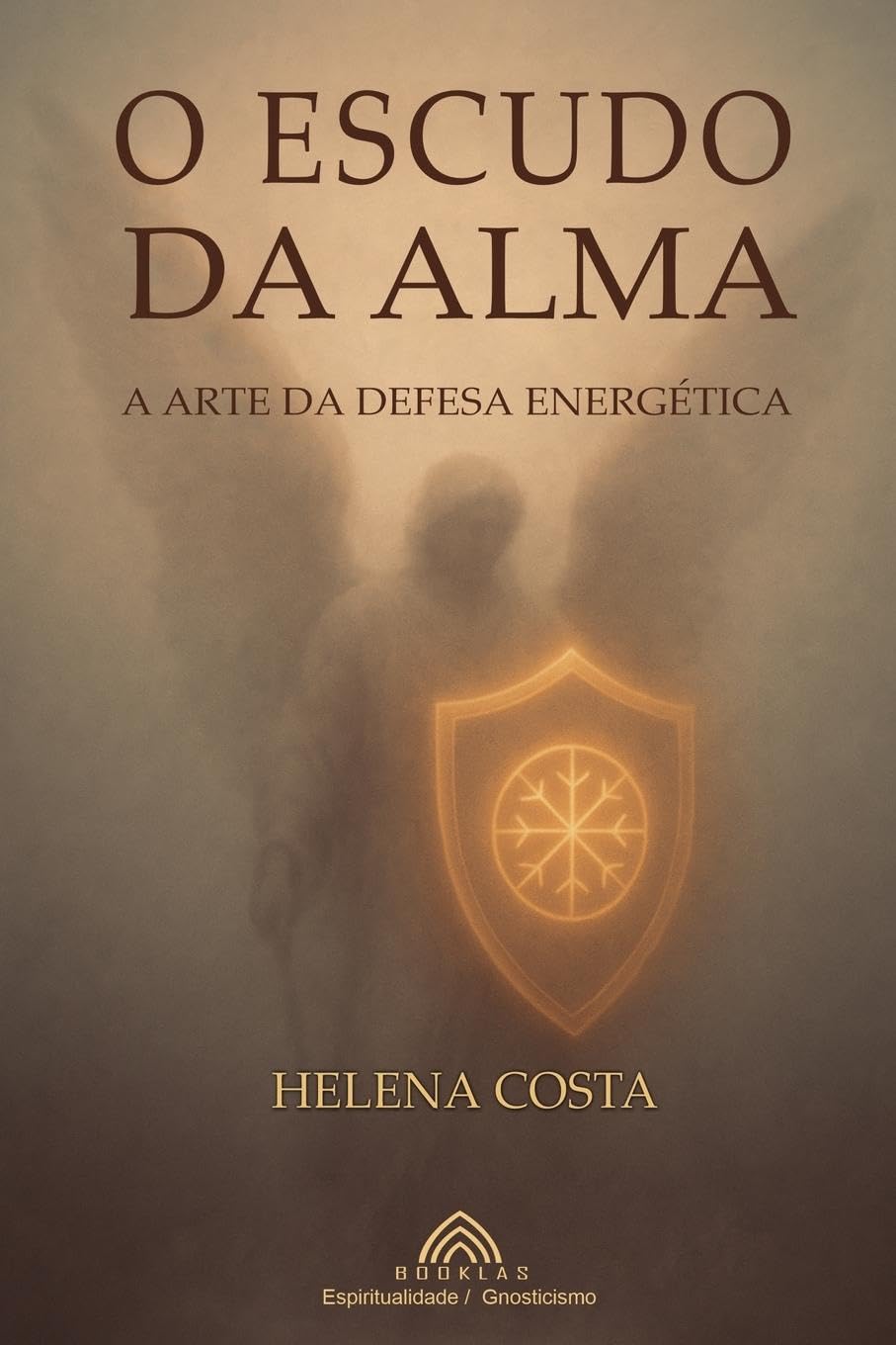 O Escudo da Alma: A Arte da Defesa Energética Self-help