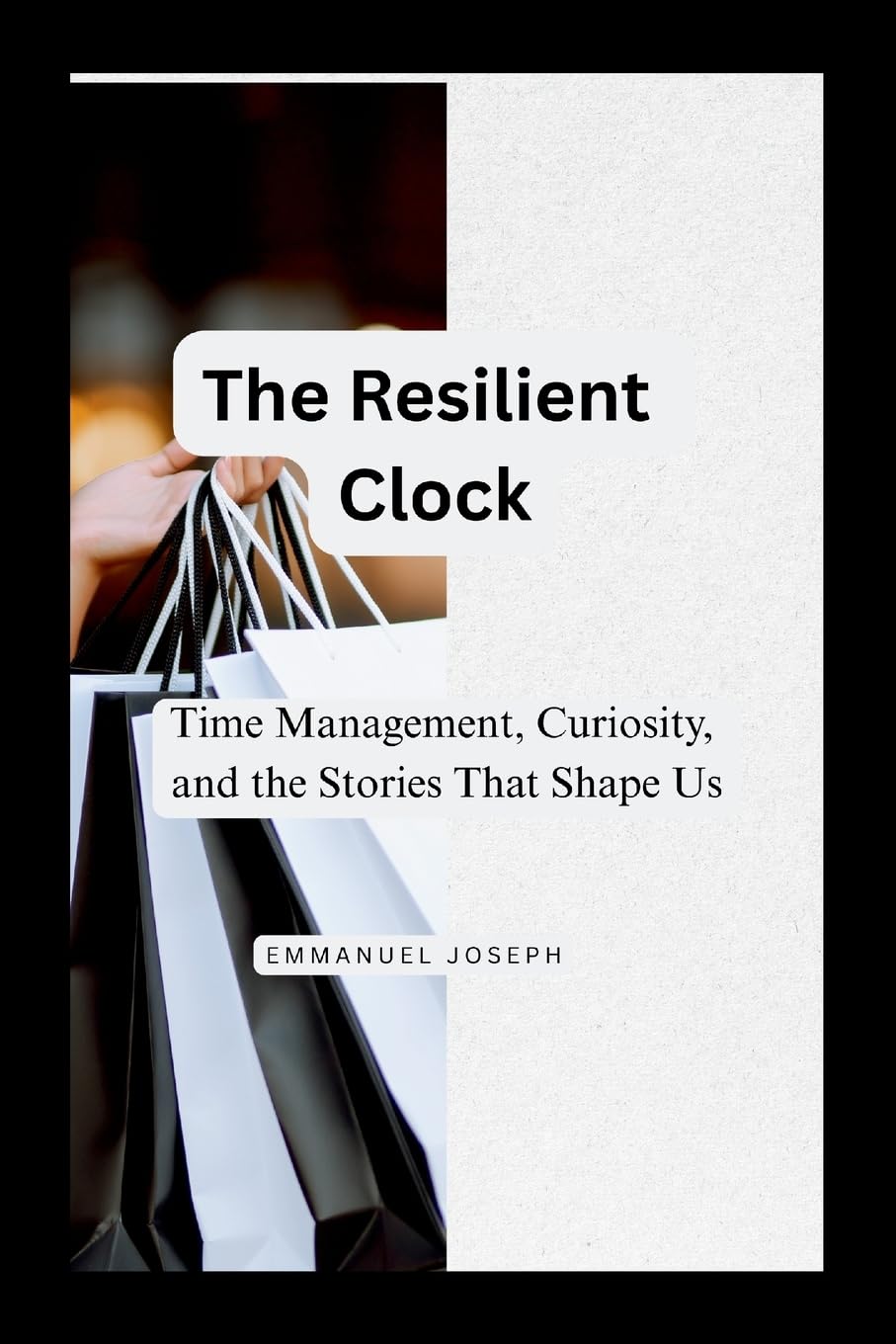 The Resilient Clock, Time Management, Curiosity, and the Stories That Shape Us Self-help
