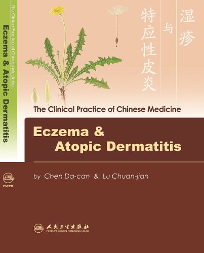 Eczema & Atopic Dermatitis (The Clinical Practice of Chinese Medicine) Medicine
