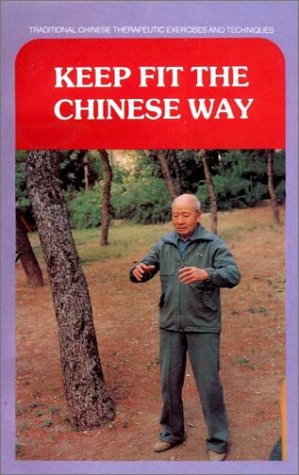 Keep Fit the Chinese Way: Traditional Chinese Therapeutic Exercises and Techniques book