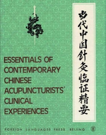 Essentials of Contemporary Chinese Acupuncturists Clinical Experiences Medicine