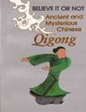 Believe it or Not: Ancient and Mysterious Chinese Qigong Leisure & Fun
