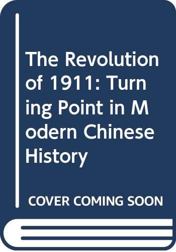 The Revolution of 1911: Turning Point in Modern Chinese History Politics & History