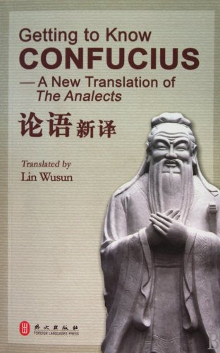 Getting to Know Confucius: A New Translation of The Analects Books