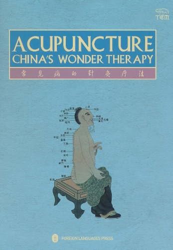 Acupuncture: China's Wonder Therapy (English Edition): Akupunktur: Chinas Wundertherapie (Englische Ausgabe) Medicine