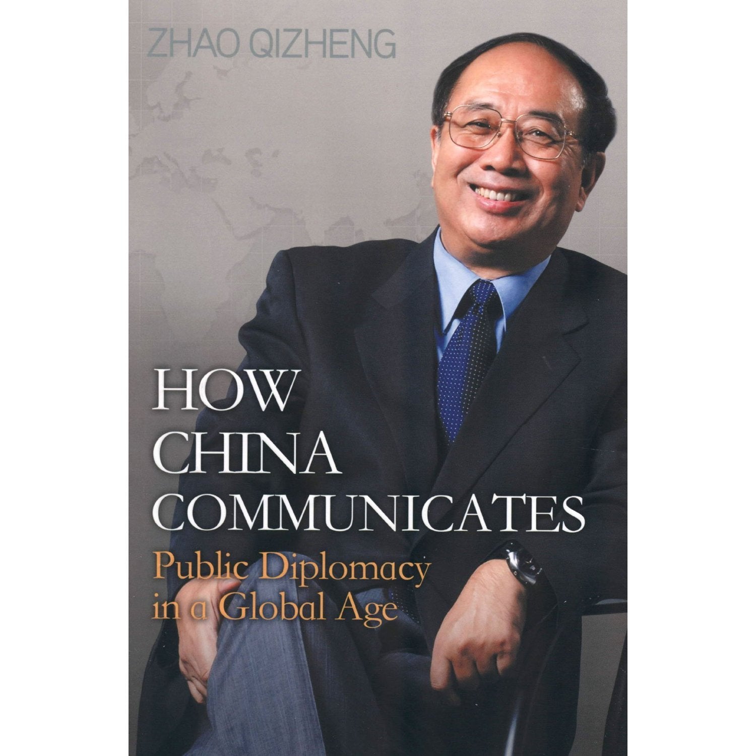 How China Communicates: Public Diplomacy in a Global Age Politics & History